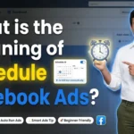 In this article we are going to discuss about What is the meaning of schedule Facebook ads