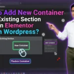 In this article we are going to discuss about How to Add New Container in Existing Section in Elementor in Wordpress