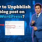 In this article we are going to discuss about How to Unpublish a blog post on Wordpress