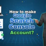 In this article we are going to discuss about How to make Google Search Console Account